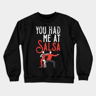 You Had Me At Salsa Crewneck Sweatshirt